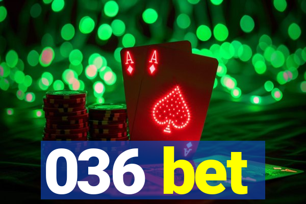 036 bet